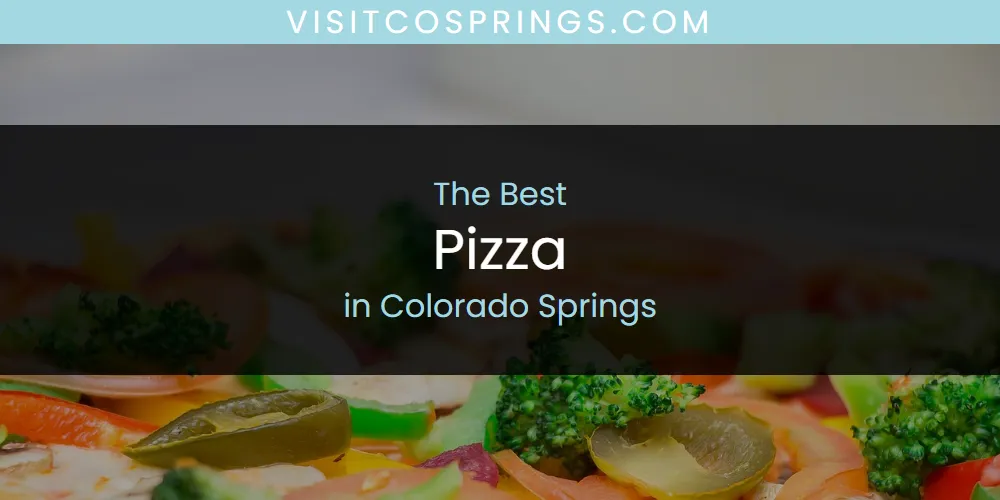 Discover the Best Pizza in Colorado Springs (2026)