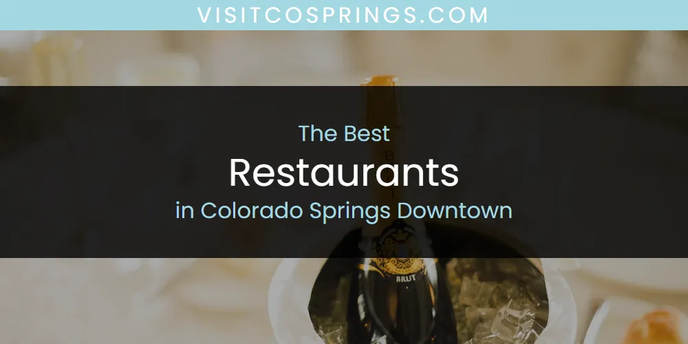 The Absolute Best Restaurants in Colorado Springs Downtown featured