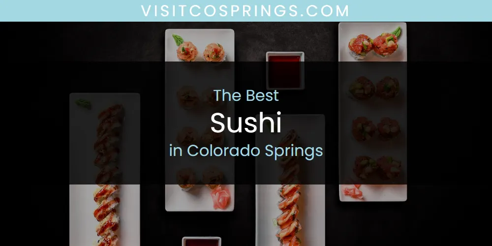 Best Sushi in Colorado Springs: 2025 Ultimate Guide
