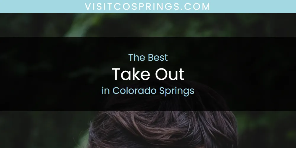 The Absolute Best Take Out in Colorado Springs featured