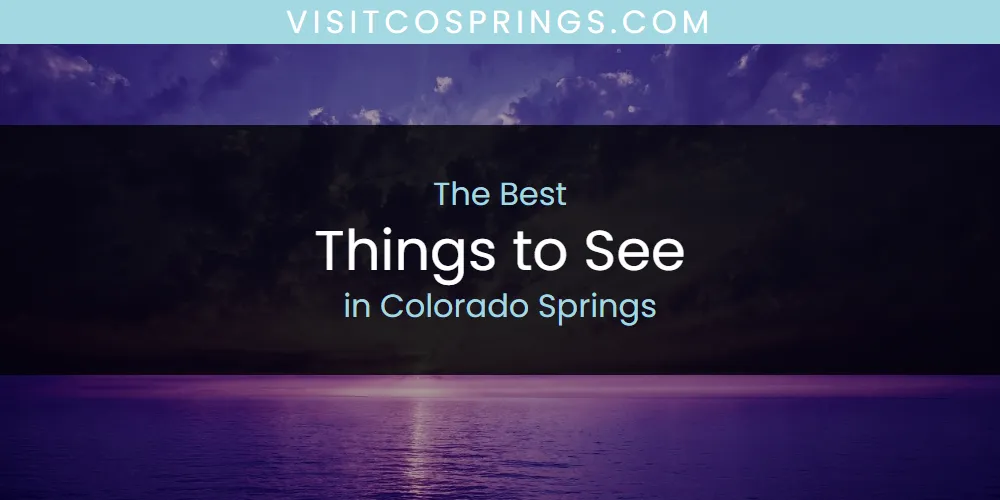 The Absolute Best Things to See in Colorado Springs featured